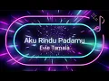 Download Lagu Aku Rindu Padamu || Evie Tamala @alzhartmusic