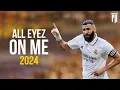 Karim Benzema 2024 ● All Eyes On Me (Gangsta Remix) - Ultimate Skills \u0026 Goals | HD