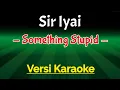 Download Lagu KARAOKE ...Skamigo ( Aransemen Siriyai ) - Something Stupid  |  enak banget alunan musik nya .