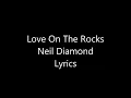 Neil Diamond - Love On The Rocks Lyrics