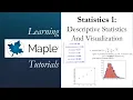 Learning Maple Statistics 1 - Descriptive Statistics and Visualization