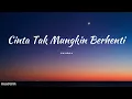 Tangga - Cinta Tak Mungkin Berhenti (Lirik)