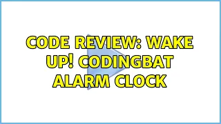 Code Review WAKE UP CodingBat alarm clock