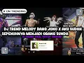 Download Lagu Dj Trend Melody Bang Jono x Aku Sudah Sepenuhnya Menjadi Orang Sunda | Dj Sound Viral TikTok Terbaru