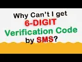 Why can t you receive the 6 digit verification code through an SMS