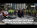 President Trump unveiled the new White House helipad being constructed on the South Lawn