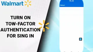 How To Turn On Tow-Factor Authentication For Sing In On Walmart Shopping And Savings App