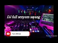 DJ full senyum sayang
