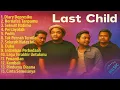 Download Lagu Last Child Top Collection | Full Album Lagu Favorit 🎶✨