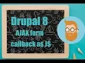 Drupal 8 AJAX form trigger JS callback