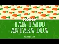 Download Lagu (LIRIK) TAK TAHU ANTARA DUA I ADAM AF2 X FARA