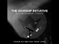 Psalm 63 (Better Than Life) (Instrumental)