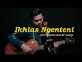 Lagu IKHLAS NGENTENI - WORO WIDOWATI || Live Cover By Andriya