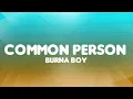 Download Lagu Burna Boy - Common Person (Lyrics) 🎶I be Common Person