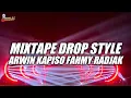 Download Lagu MIXTAPE DROP STYLE ARWIN KAPISO x FAHMY RADJAK 2025