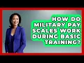 How Do Military Pay Scales Work During Basic Training The Frontline Guardians
