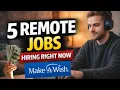 5 Remote Jobs Hiring RIGHT NOW That You Can Actually Get