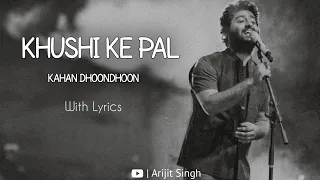 khushi ke pal kahan dhoondhoon arijit singh best of arijit with lyrics arijitsingh lofi