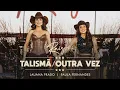 LAUANA PRADO - TALISMÃ/OUTRA VEZ FEAT. PAULA FERNANDES (RAIZ BH)