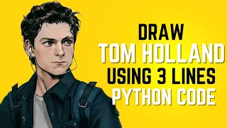 Draw Tom Holland Face Using 3 Lines of Python Code Step by Step