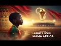 Africa Soul Song - Mama Africa | CAN Morocco 2025 🇲🇦 CAF-AFCON | Eddine Nouri [Official Music Video]