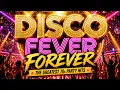 DISCO FEVER FOREVER The Greatest 70s Party Hits