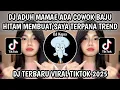 DJ ADUH MAMAE ADA COWOK BAJU HITAM MEMBUAT SAYA TERPANA VIRAL TIKTOK 2025‼️ TREND VELOCITY