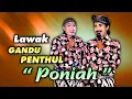 Lagu Lawak ~ Gandu Penthul ~ Poniah