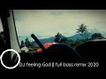 Download Lagu DJ feeling God || full bass remix 2020