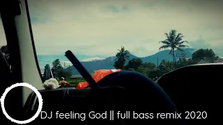 dj feeling god full bass remix 2020