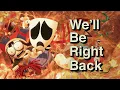 TADC Untitled but with the original OG We ll be Right Back 1440p