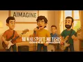 Lagu KU MAU SPRETI-MU YESUS (BAGAIKAN BEJANA | COVER BY AIMAGINE