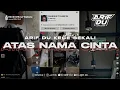 Download Lagu DJ ARIF DU - ATAS NAMA CINTA