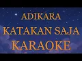 Adikara - Katakan Saja INSTRUMENTAL (disertai VIDEO LIRIK KARAOKE)
