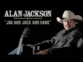 Alan Jackson - Jim And Jack And Hank (Official Audio)