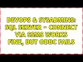 DevOps SysAdmins SQL Server - Connect via SSMS works fine but ODBC fails