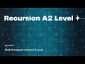Recursion - A2 levels Computer Science 9618