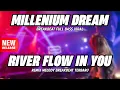 Lagu DJ MILLENIUM DREAM X RIVER FLOW IN YOU MELODY BREAKBEAT VERSION FULL BASS 2026