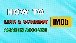 How To Link And Connect Your Amazon Account With Your IMDB Quick Tutorial