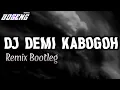 Download Lagu DJ SUNDA - DEMI KABOGOH - REMIX BOOTLEG [BOGENG REMIX]