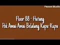 Download Lagu Floor 88 - Hutang | Pok Amai-amai Belalang Kupu-kupu ( Lirik )