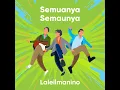 Semuanya Semaunya - Laleilmanino
