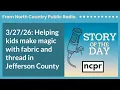 26 Helping kids make magic with fabric and thread in Jefferson County Story of the Day