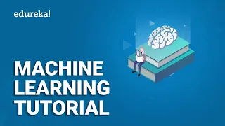 Machine Learning Tutorial Machine Learning Algorithm Machine Learning Engineer Program Edureka