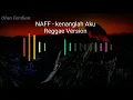 NAFF - Kenanglah Aku - Lirik (cover reggae)