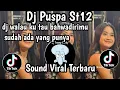 Lagu DJ PUSPA ST12 DJ WALAU KU TAU BAHWA DIRIMU SUDAH ADA YANG PUNYA SOUND TRENDING TIKTOK TERBARU 