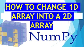 HOW TO Convert 1D array TO 2D array in Numpy