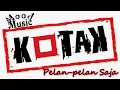 Download Lagu Kotak - Pelan-pelan Saja (Lirics Indonesia)