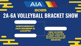 2025 AIA 2A-6A Volleyball Bracket Show