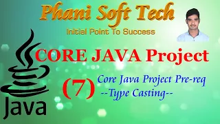7 Core Java Project Development - Typecasting Core Java Typecasting